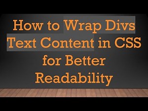 How to Wrap Divs Text Content in CSS for Better Readability