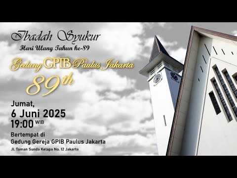 [LIVE] IBADAH SYUKUR HUT KE-89 GEDUNG GPIB PAULUS JAKARTA - JUMAT, 6 JUNI 2025 PUKUL 19:00 WIB