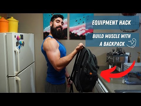 Equipment Hack: Build Muscle With A Backpack