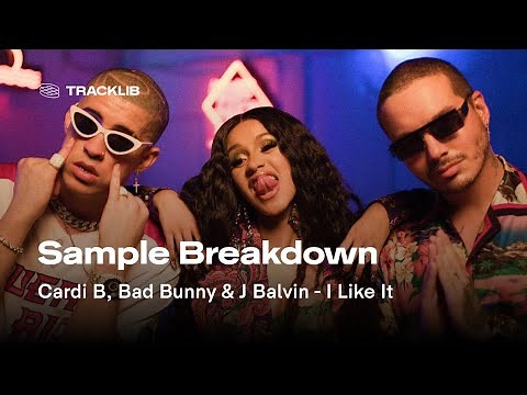Sample Breakdown: Cardi B - I Like It ft. Bad Bunny & J Balvin