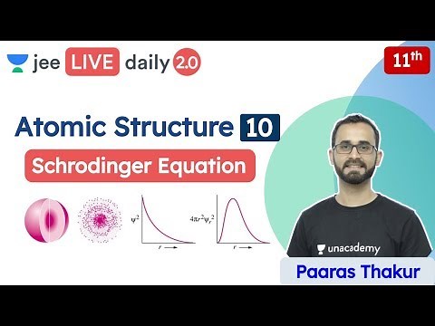 JEE: Atomic Structure L10 | Schrodinger Equation | Unacademy JEE | IIT JEE Chemistry | Paaras Sir