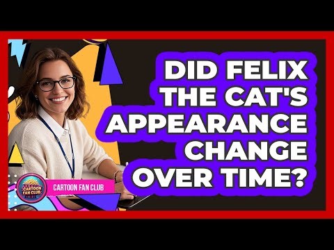 Did Felix the Cat's Appearance Change Over Time?