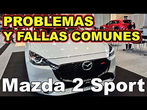 Mazda 2 Sport Hatchback PROBLEMAS Y FALLAS COMUNES DOCUMENTADAS