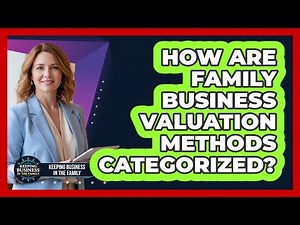 How Are Family Business Valuation Methods Categorized?