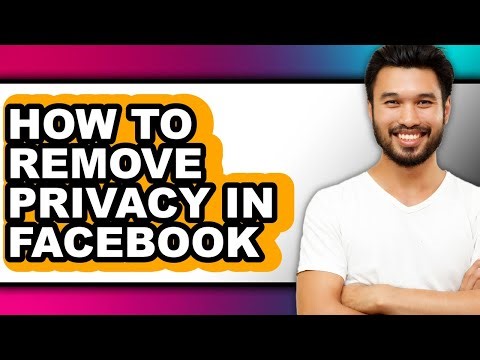 How to Remove Privacy in Facebook - Easy Guide