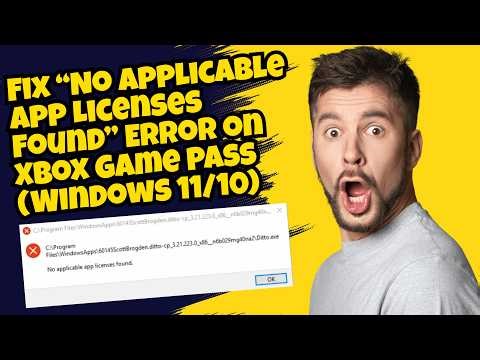 Fix “No Applicable App Licenses Found” Error on Xbox Game Pass (Windows 11/10)