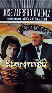 Don't threaten me #joséalfredojiménez #rancheras #farewell #nostalgia #mexico #lyrics #hits #songs
