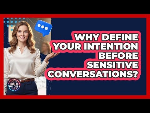 Why Define Your Intention Before Sensitive Conversations?
