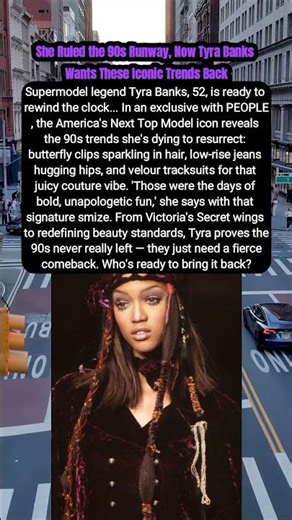 She Ruled the 90s Runway, Now Tyra Banks Wants These Iconic Trends Back