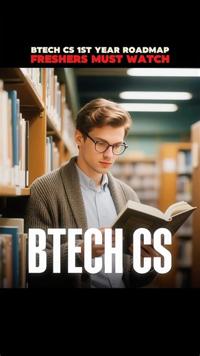 BTech CSE First Year Roadmap — Skills Jo Sabse Pehle Sikhni Chahiye