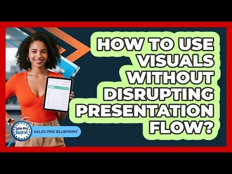 How To Use Visuals Without Disrupting Presentation Flow?