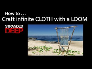 023 Stranded Deep: How to Craft infinite CLOTH with a LOOM