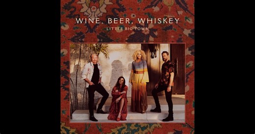 Wine, Beer, Whiskey (Radio Edit) - Single de Little Big Town en Apple Music