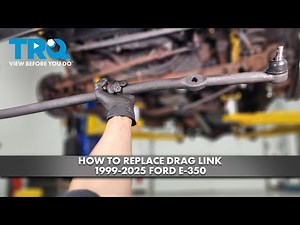 How to Replace Drag Link 1999-2025 Ford E-350