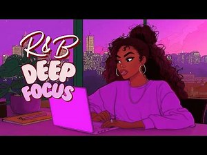 R&B Deep Focus Lofi ✨ Boost Productivity & Vibes For Work & Study