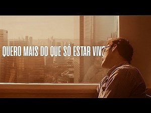 quero mais do que só estar vivo.