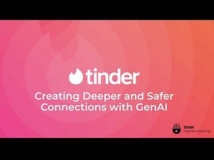 Creating Deeper and Safer Connections with GenAI at Tinder