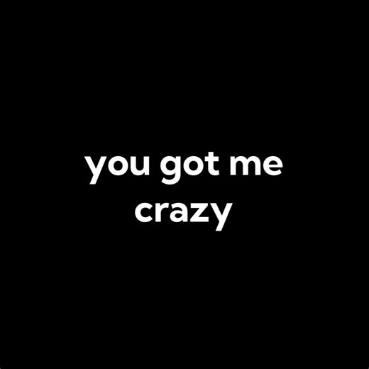 You Got Me Crazy: Complete Lyrics and Music Vibes