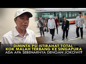 DIMINTA PSI ISTIRAHAT TOTAL, KOK MALAH TERBANG KE SINGAPURA. ADA APA SEBENARNYA DENGAN JOKOWI?
