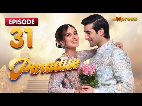 Paradise Episode 31 - Iqra Aziz & Shuja Asad - Express TV