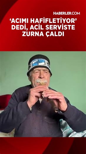 Acil Serviste Zurna çaldı, 'Acımı Hafifletiyor' Dedi