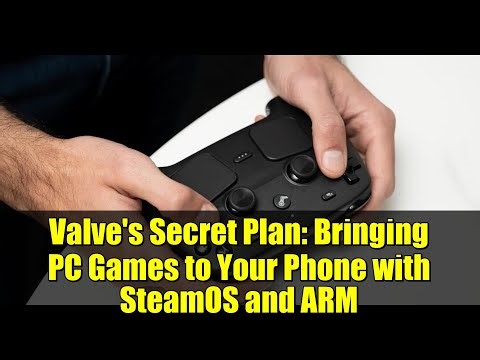 Valve's Secret Plan: Bringing PC Games to Your Phone with SteamOS and ARM