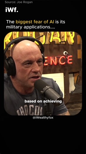 The biggest fear of AI is its military applications. Source: Joe Rogan | Iwealthyfox