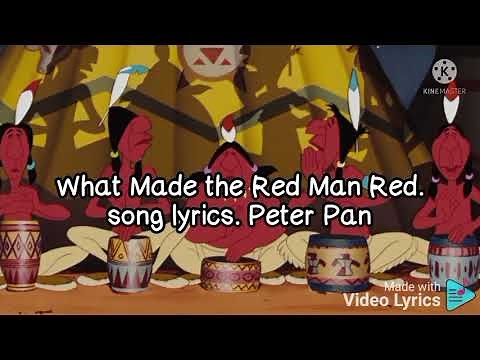 What makes the red man red. song lyrics. Peter Pan