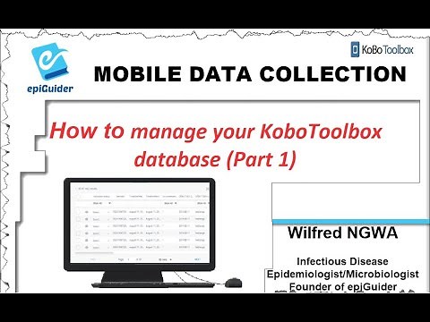 Video 6: How to manage your KoBoToolbox database Part 1