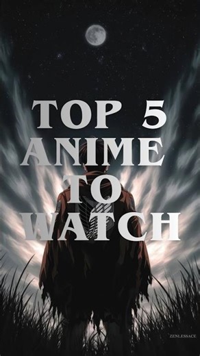 Top 5 ANIME Shows You Need to Watch Now