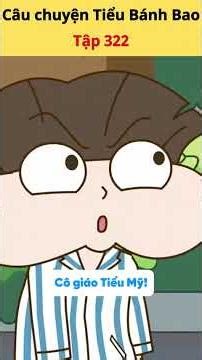 Những câu chuyện của tiểu bánh bao đáng yêu tập 322 #tieubanhbao #hoathinhtrungquoc