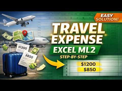 Exp19_Excel_Ch12_ML2_Travel_Expense | Guaranteed clarity & confidence in Excel | Trusted Method