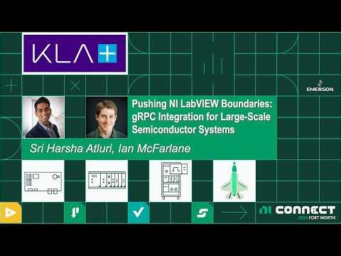 Pushing NI LabVIEW Boundaries: gRPC Integration for Large Scale Semiconductor Systems