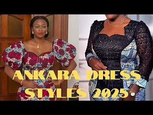 Best Of African Ankara Dress Styles 2025 | Fascinating & Stunning Nigerian Dress Styles For Ladies