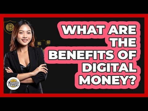 What Are The Benefits Of Digital Money?