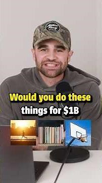Would You Do These For $1 Billion? 💰