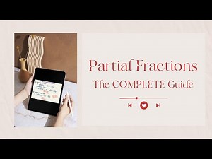 Partial Fractions: The COMPLETE Guide!