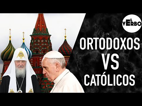 CATÓLICOS VS ORTODOXOS Conoce sus Diferencias | El Verbo