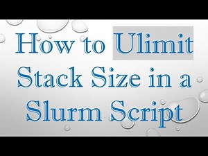 How to Ulimit Stack Size in a Slurm Script