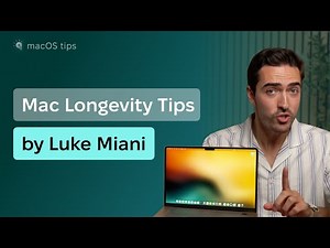 Mac Longevity Tips by Luke Miani
