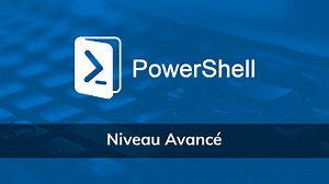 PowerShell : Niveau Avancé