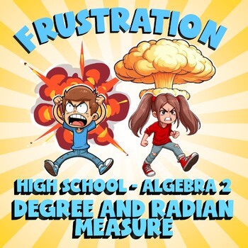 Degree and Radian Measure FRUSTRATION Math Game - No Prep Algebra 2 Review