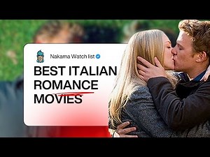 Top 8 Unforgettable Italian Romantic Movies You Must Watch | Nakama watch lists