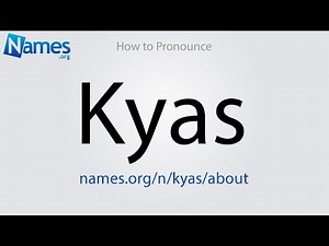 How to Pronounce Kyas