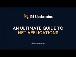 An Ultimate Guide to NFT Applications - 101 Blockchains