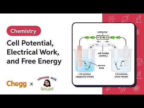 Cell Potential, Electrical Work, and Free Energy | Professor Dave & Chegg Explain
