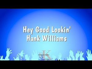 Hey Good Lookin' - Hank Williams (Karaoke Version)