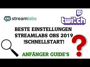 Beste Stream einstellung Streamlabs OBS 2019 Tutorial German