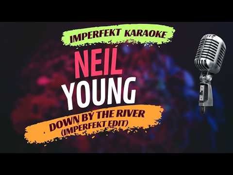 Neil Young karaoke - Down By The River (Imperfekt Edit)
