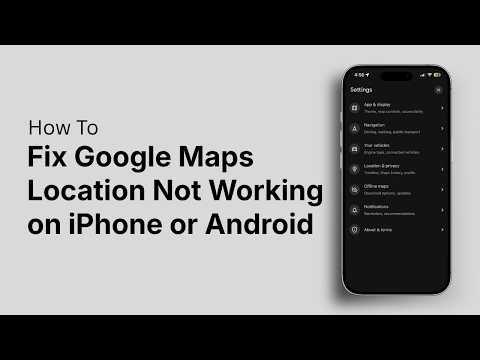 How to Fix Google Maps Location Not Working on iPhone or Android